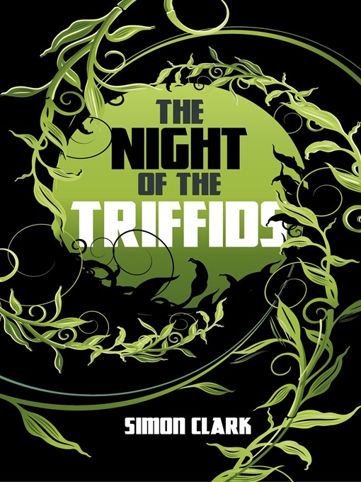 Title details for The Night of the Triffids by Simon Clark - Available
